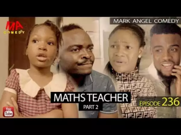 VIDEO: Mark Angel Comedy Episode 236 (Maths Teacher Part 2)
